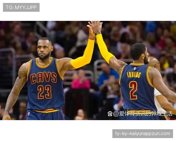 欧文挡拆突破提升球队效率显著，拉开对阵詹姆斯差距